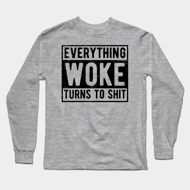 everything woke turns to shit Long Sleeve T-Shirt by Gaming champion